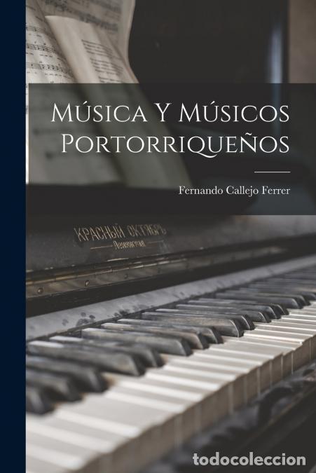 B&uuml;cher: M&uacute;sica y m&uacute;sicos portorrique&ntilde;os - Fernando Callejo Ferrer