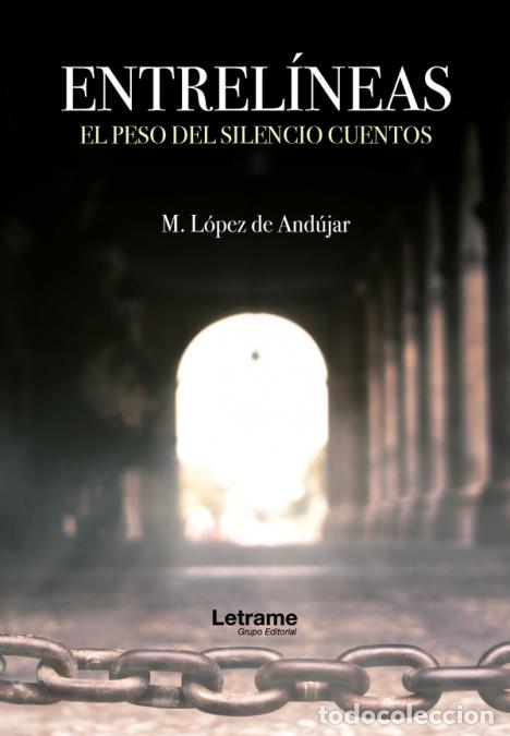 Libri: Entrel&iacute;neas (el peso del silencio cuentos) - M. L&oacute;pez de And&uacute;jar