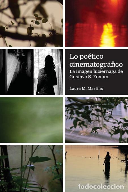Libri: Lo po&eacute;tico cinematogr&aacute;fico - La imagen luci&eacute;rnaga de Gustavo S. Font&aacute;n - Laura M. Martins