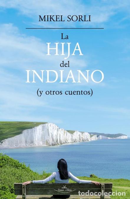 B&uuml;cher: La Hija del Indiano - (Y otros cuentos) - Mikel Sorli