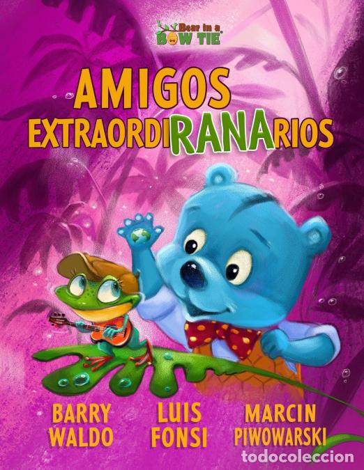 Livros: Amigos ExtraordiRANArios - Marcin Piwowarski,Barry Waldo,Luis Fonsi