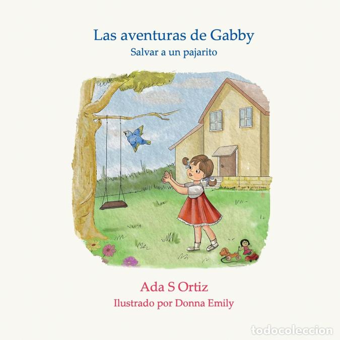 B&uuml;cher: Las aventuras de Gabby - Salvar a un pajarito - Andrea Gomez,Ada Ortiz,Donna Emily