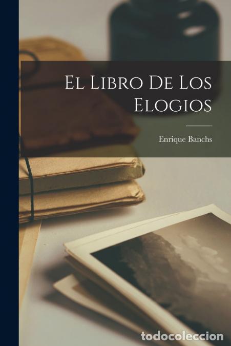 B&uuml;cher: El Libro De Los Elogios - Enrique Banchs