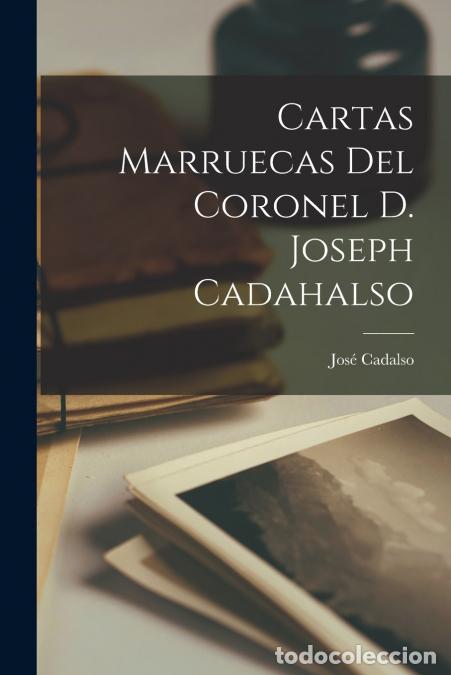 books: Cartas Marruecas Del Coronel D. Joseph Cadahalso - Jos&eacute; Cadalso