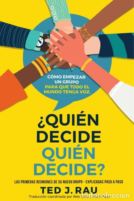 B&uuml;cher: &iquest;Qui&eacute;n decide qui&eacute;n decide? - Las primeras reuniones de su grupo explicadas paso a paso - TED J. RAU