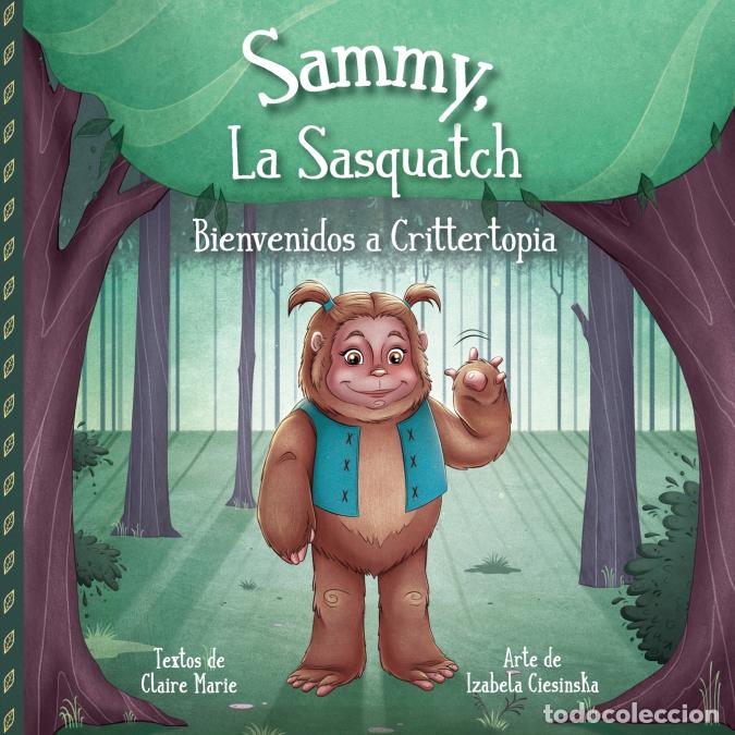 Libri: Sammy, La Sasquatch - Bienvenidos a Crittertopia - Claire Marie