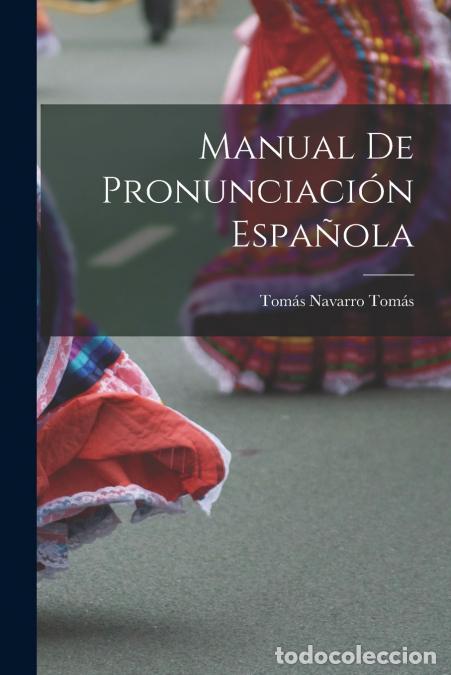 books: Manual de pronunciaci&oacute;n espa&ntilde;ola - Tom&aacute;s Navarro Tom&aacute;s