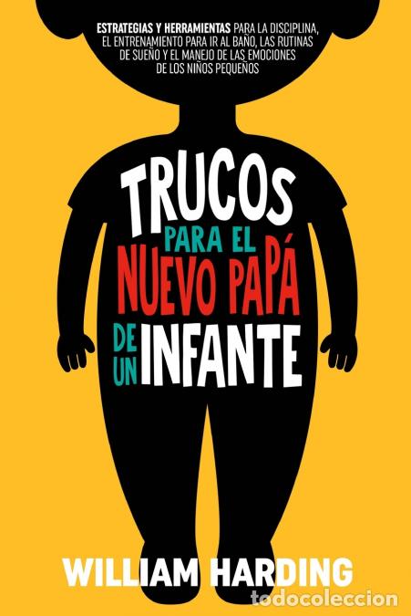 books: TRUCOS PARA EL NUEVO PAP&Aacute; DE UN INFANTE - William Harding,Dinorah Pe&ntilde;a-Dur&aacute;n