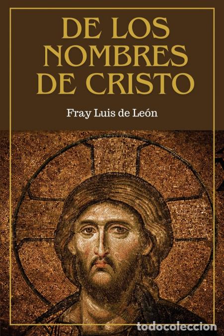 B&uuml;cher: De los nombres de Cristo - versi&oacute;n completa (Tomos Primero, Segundo y Tercero) - Fray Luis de Le&oacute;n