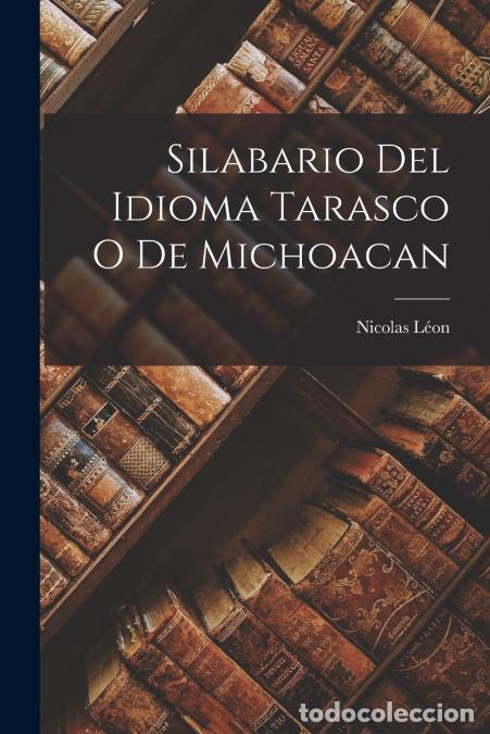 B&uuml;cher: Silabario Del Idioma Tarasco O De Michoacan - Nicolas L&eacute;on