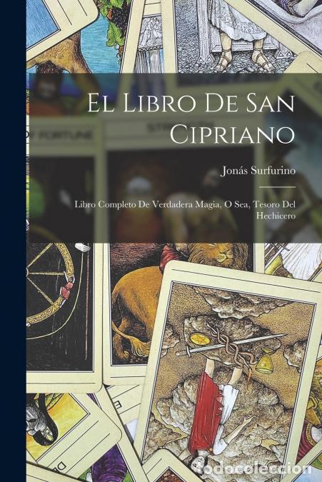 B&uuml;cher: El libro de San Cipriano - Libro completo de verdadera magia, o sea, tesoro del hechicero - Jon&aacute;s Su