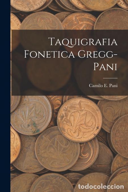 B&uuml;cher: Taquigrafia Fonetica Gregg-Pani - Camilo E. Pani