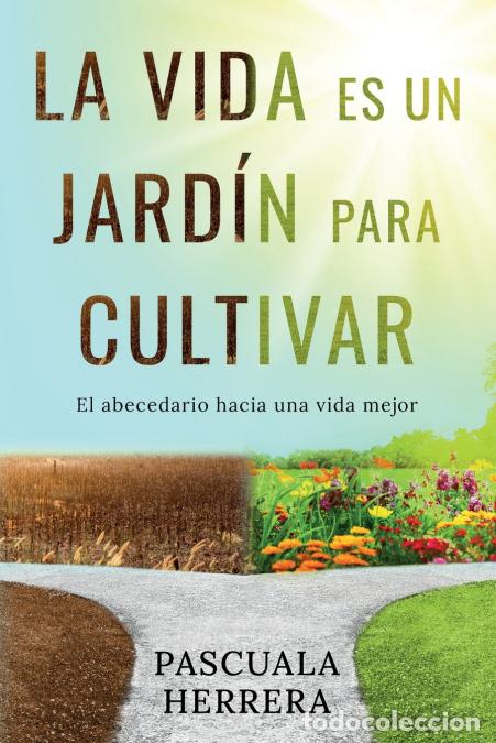 Livros: La vida es un jard&iacute;n para cultivar - El abecedario hacia una vida mejor - Pascuala Herrera,Christoph
