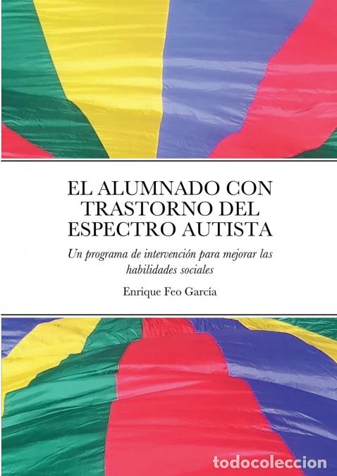 books: EL ALUMNADO CON TRASTORNO DEL ESPECTRO AUTISTA - Un programa de intervenci&oacute;n para mejorar las habili