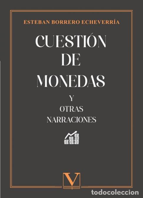 B&uuml;cher: Cuesti&oacute;n de monedas - Y otras narraciones - Esteban Borrero Echeverr&iacute;a