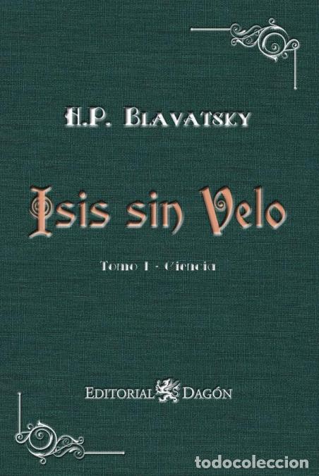 Libri: Isis sin Velo, Tomo I: Ciencia - Helena Petrovna Blavatsky