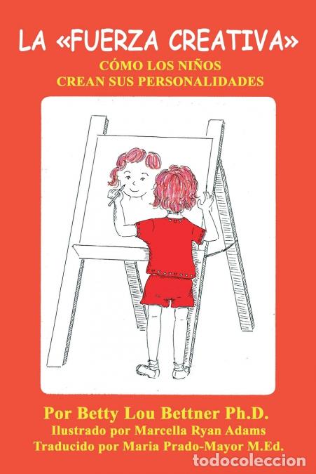 Libri: LA FUERZA CREATIVA - C&Oacute;MO LOS NI&Ntilde;OS CREAN SUS PERSONALIDADES - Betty Lou Bettner