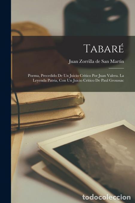 B&uuml;cher: Tabar&eacute;; poema, precedido de un juicio cr&iacute;tico por Juan Valera. La leyenda patria, con un juicio cr&iacute;t