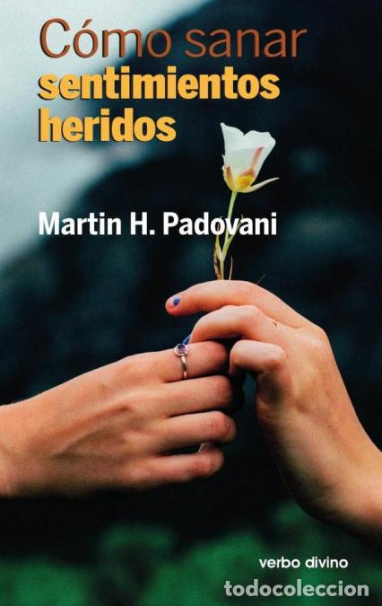 Libros: C&oacute;mo sanar sentimientos heridos - Martin H. Padovani