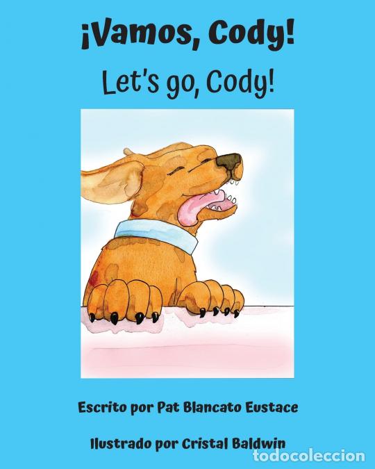 B&uuml;cher: &iexcl;Vamos, Cody! / Let?s go, Cody! (Spanish and English Edition) - Cristal Baldwin,Pat Blancato Eustace
