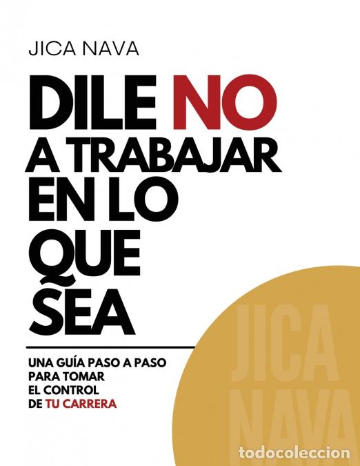 books: Dile No a Trabajar en lo Que Sea - Jica Nava