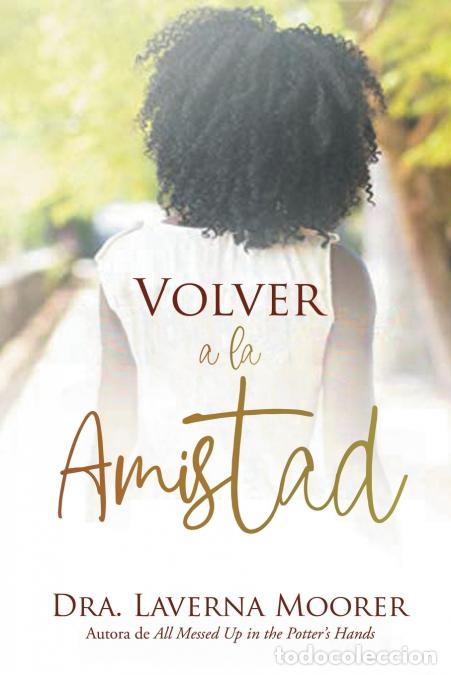 Libri: Volver a la Amistad - Dra. Laverna Moorer