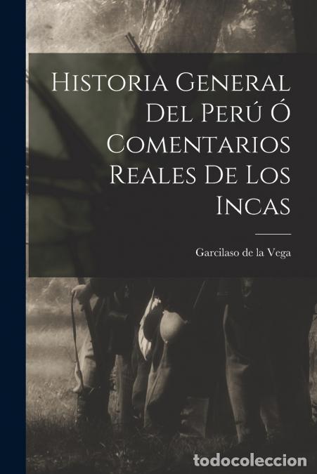B&uuml;cher: Historia General Del Per&uacute; &Oacute; Comentarios Reales De Los Incas - Garcilaso de la Vega