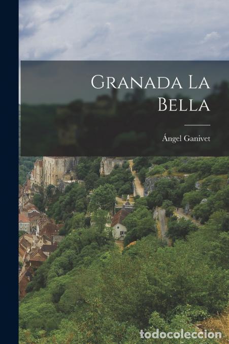 Libros: Granada La Bella - &Aacute;ngel Ganivet - Foto 1