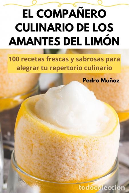 Livros: EL COMPA&Ntilde;ERO CULINARIO DE LOS AMANTES DEL LIM&Oacute;N - Pedro Mu&ntilde;oz