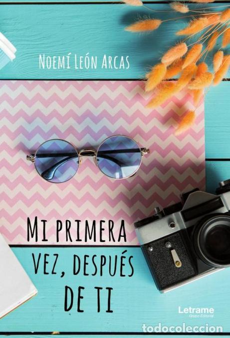 Livres: Mi primera vez, despu&eacute;s de ti - Noem&iacute; Le&oacute;n Arcas