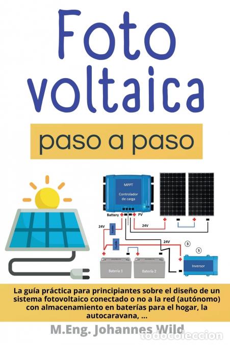 Libros: Fotovoltaica - paso a paso - La Gu&iacute;a Pr&aacute;ctica Para Principiantes Sobre El Dise&ntilde;o De Un Sistema Fot
