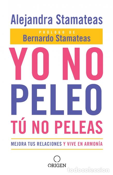 Livres: Yo no peleo, t no peleas - Mejora tus relaciones y vive en armon a / I Don?t Fight, You Don?t Fight