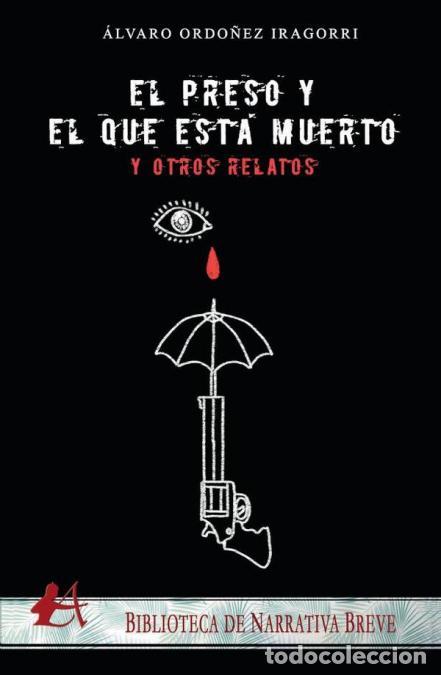 B&uuml;cher: El preso y el que est&aacute; muerto... y otros relatos - &Aacute;lvaro Ordo&ntilde;ez Iragorri,&Aacute;lvaro Ordo&ntilde;ez Iragorri