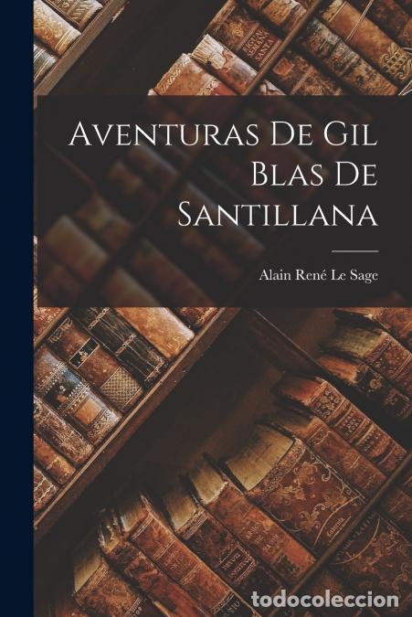 Libri: Aventuras De Gil Blas De Santillana - Alain Ren&eacute; Le Sage