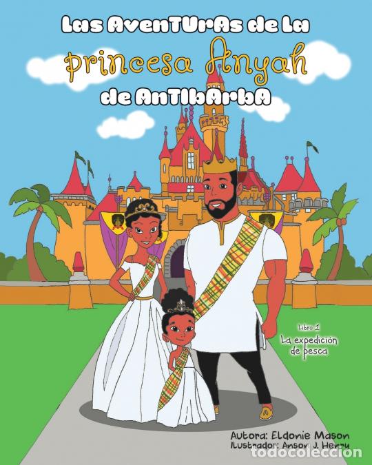 books: Las Aventuras de la Princesa Anyah de Antibarba - La Expedici&oacute;n de Pesca - Eldonie Mason,Anson J. He