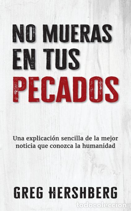 books: No mueras en tus pecados - Una explicaci&oacute;n sencilla de la mejor noticia que conozca la humanidad - G