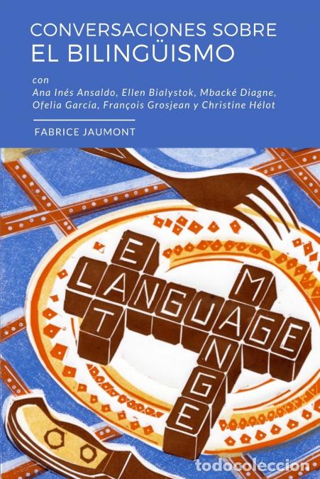 books: Conversaciones sobre el biling&uuml;ismo - Conversaciones con Ellen Bialystok, Fran&ccedil;ois Grosjean, Ana In&eacute;