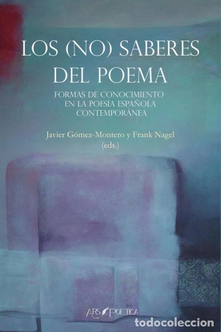 books: Los (no) saberes del poema. - Formas de conocimiento en la poes&iacute;a espa&ntilde;ola contempor&aacute;nea - Javier G&oacute;
