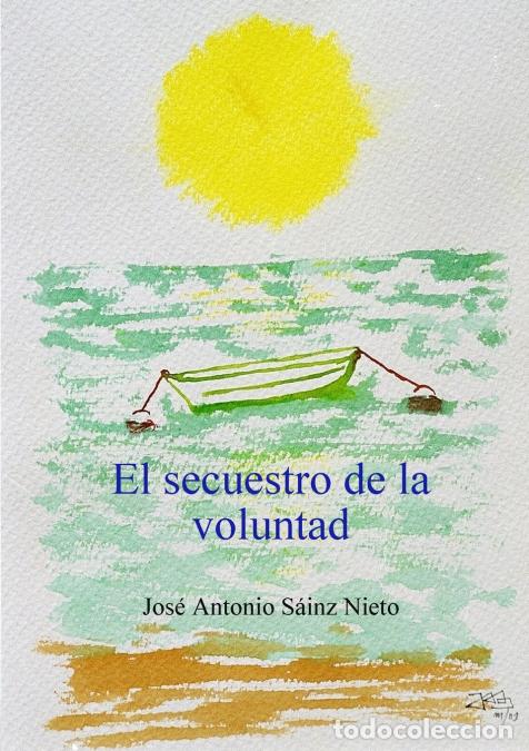 Libri: El secuestro de la voluntad - Jos&eacute; Antonio S&aacute;inz Nieto