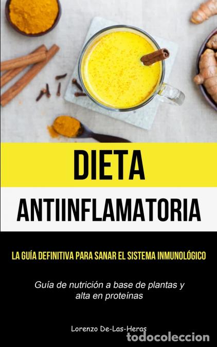 B&uuml;cher: Dieta Antiinflamatoria - La gu&iacute;a definitiva para sanar el sistema inmunol&oacute;gico (Gu&iacute;a de nutrici&oacute;n a