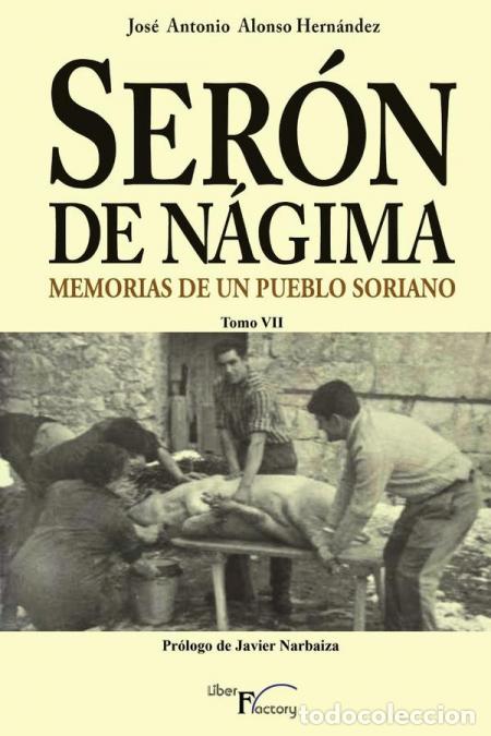Libri: Ser&oacute;n de N&aacute;gima. Memorias de un pueblo soriano. Tomo VII - Jos&eacute; Antonio Alonso Hern&aacute;ndez