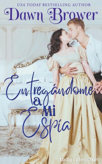 Libros: Entreg&aacute;ndome a Mi Esp&iacute;a - Dawn Brower - Foto 1