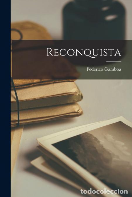 Libros: Reconquista - Federico Gamboa
