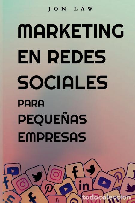 Libros: Marketing en Redes Sociales Para Peque&ntilde;as Empresas - C&oacute;mo Conseguir Nuevos Clientes, Ganar M&aacute;s Diner