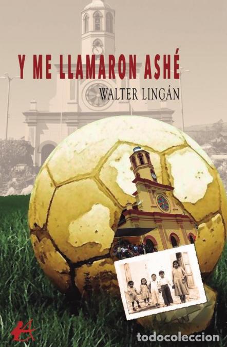 Libros: Y me llamaron Ash&eacute; - Walter Ling&aacute;n