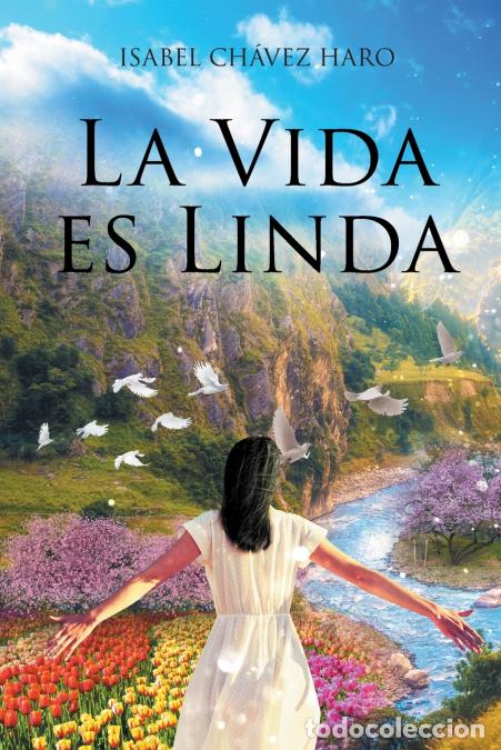 B&uuml;cher: La Vida es Linda - Isabel Ch&aacute;vez Haro