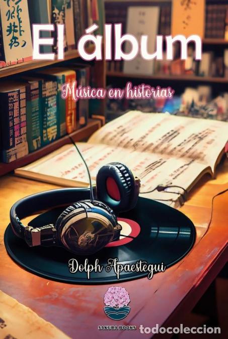 Libri: El &aacute;lbum: M&uacute;sica en Historias - Dolph Apaestegui Sotomayor