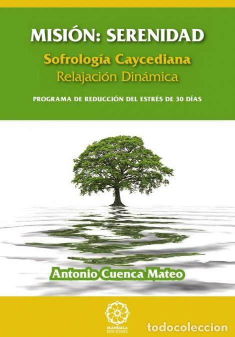 Libros: Sofrolog&iacute;a. Misi&oacute;n serenidad - Antonio Cuenca - Foto 1