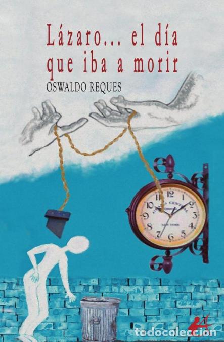 B&uuml;cher: L&aacute;zaro... El d&iacute;a que iba a morir - Oswaldo Reques
