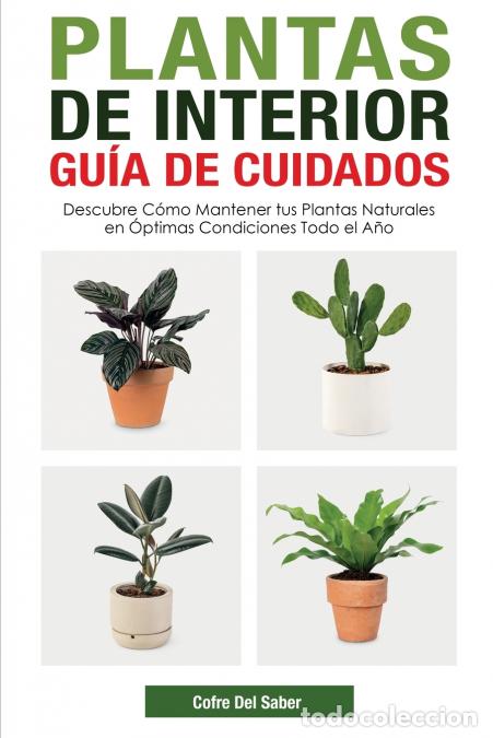 Libri: Plantas de Interior - Gu&iacute;a de Cuidados - Descubre C&oacute;mo Mantener tus Plantas Naturales en &Oacute;ptimas Con